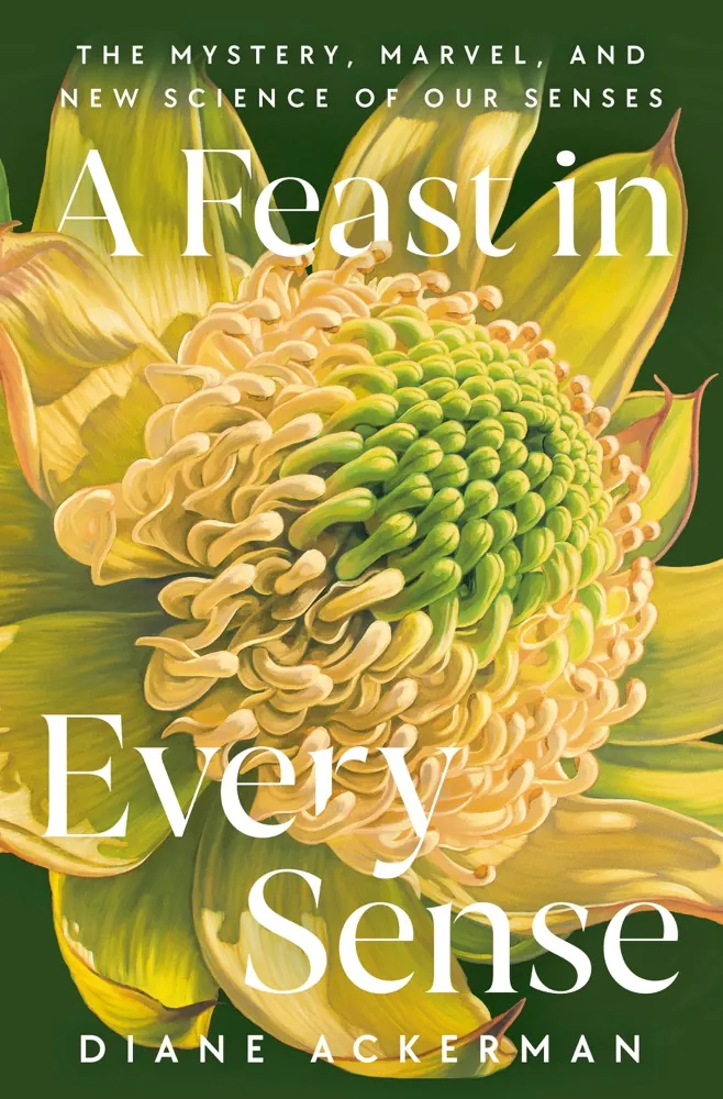 A Feast in Every Sense: The Mystery, Marvel, and New Science of Our Senses Book Review and Summary