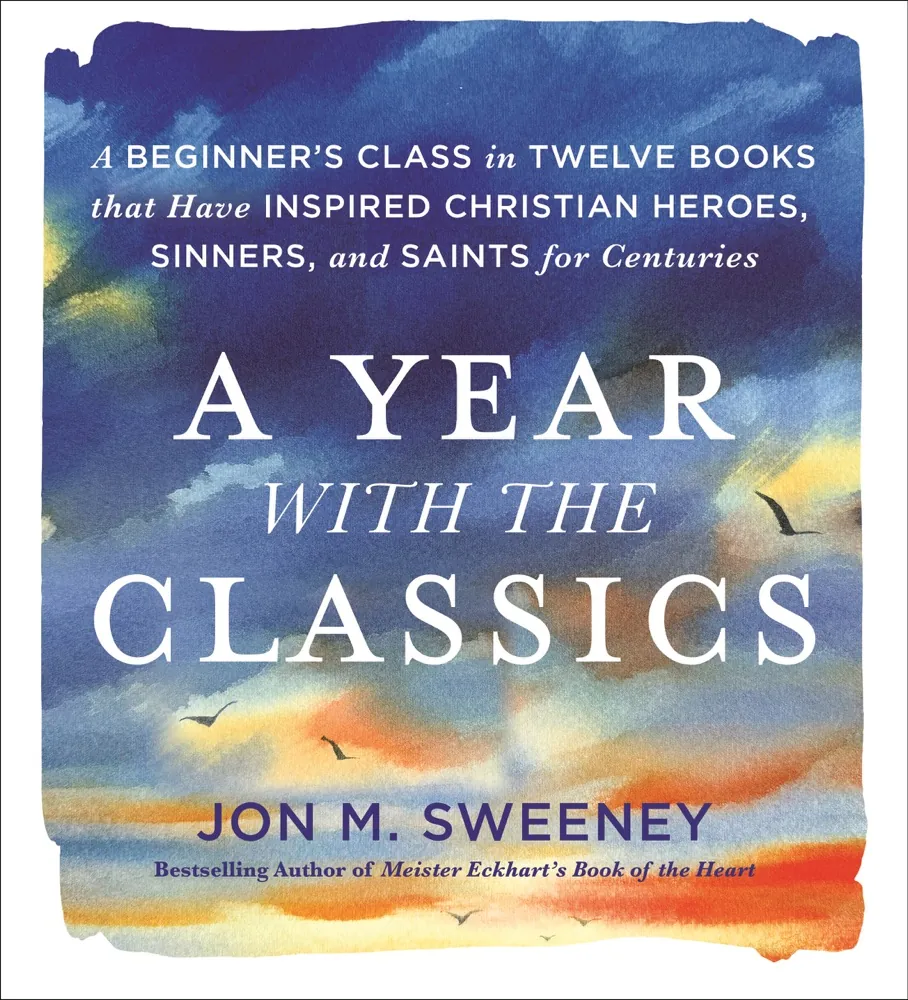 A Year with the Classics: A Beginner’s Class in Twelve Books that Have Inspired Christian Heroes, Sinners, and Saints for Centuries Book Review and Summary