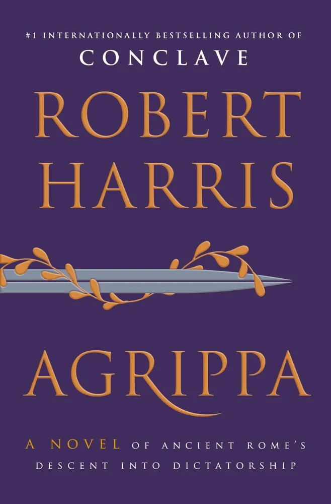 Agrippa: A Novel of Ancient Rome's Descent into Dictatorship Book Review and Summary