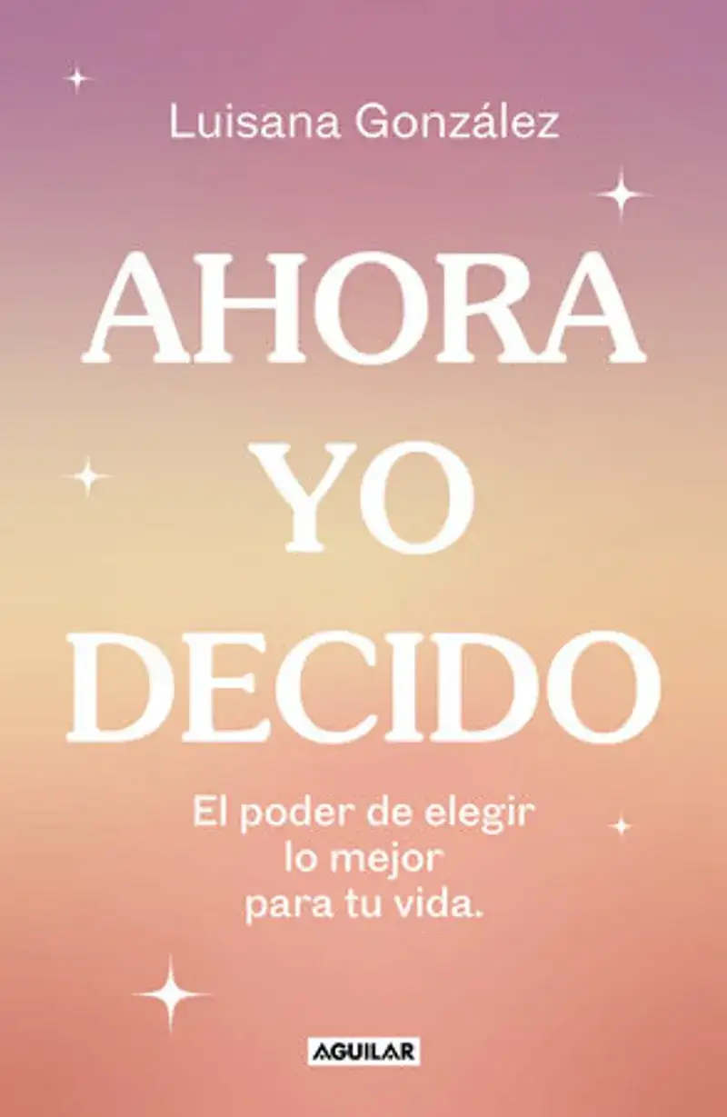 Ahora yo decido. El poder de elegir lo mejor para tu vida / Now I Decide: The Power to Choose What's Best for Your Life Book Review and Summary