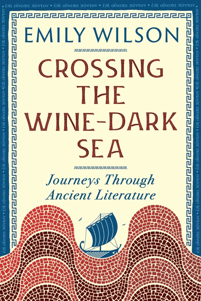 Crossing the Wine-Dark Sea: Journeys Through Ancient Literature Book Review and Summary