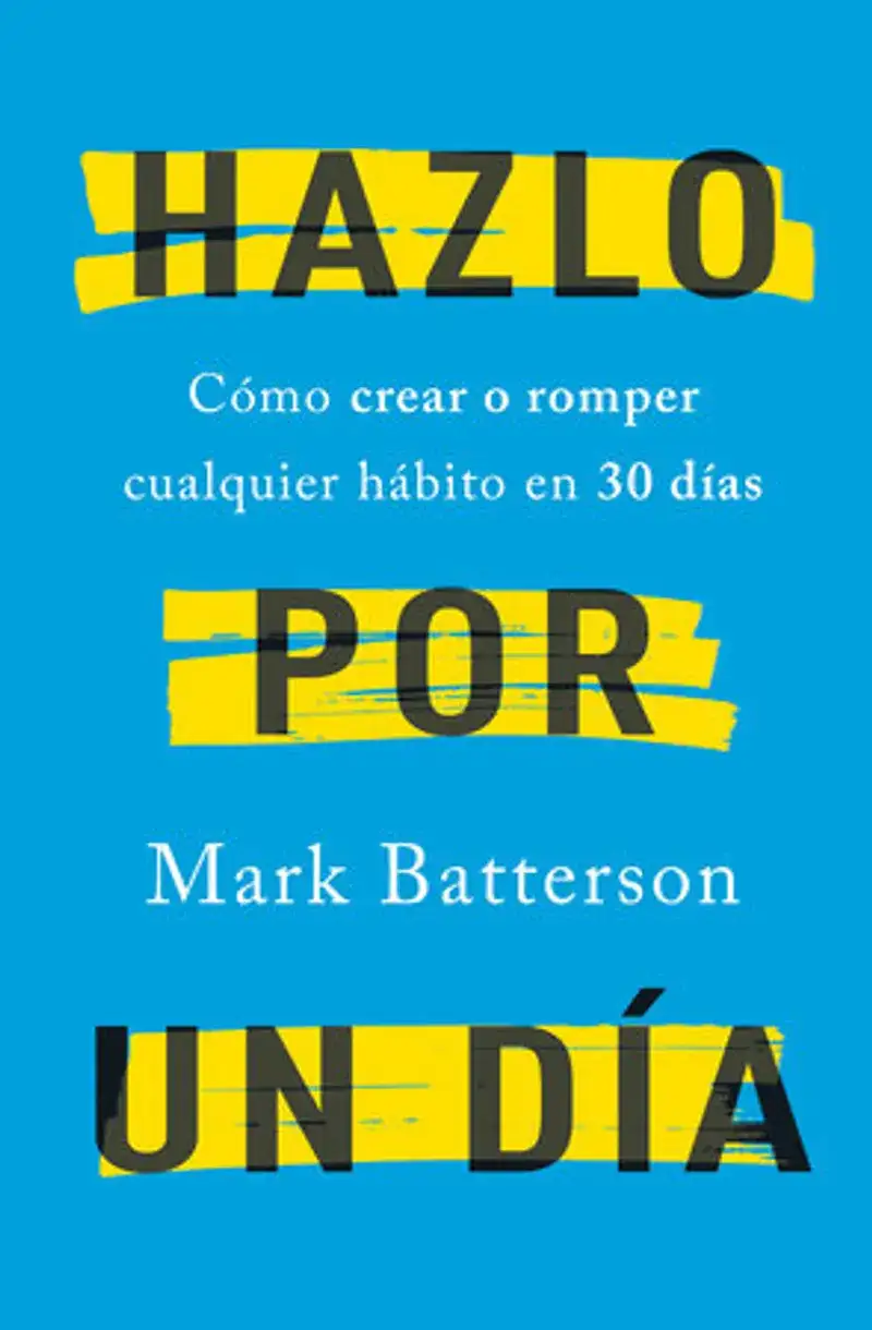 Hazlo por un día: Cómo crear o romper cualquier hábito en 30 días / Do It For A Day: How to Make or Break Any Habit in 30 Days Book Review and Summary