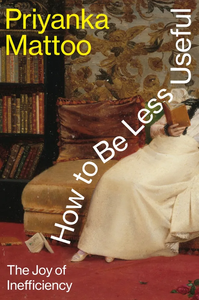 How to Be Less Useful: The Joy of Inefficiency Book Review and Summary