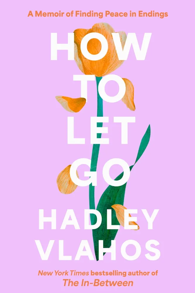 How to Let Go: A Memoir of Finding Peace in Endings Book Review and Summary