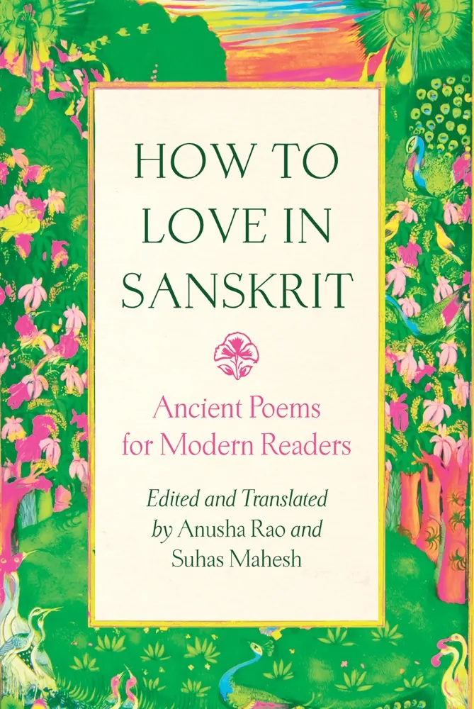 How to Love in Sanskrit: Ancient Poems for Modern Readers Book Review and Summary