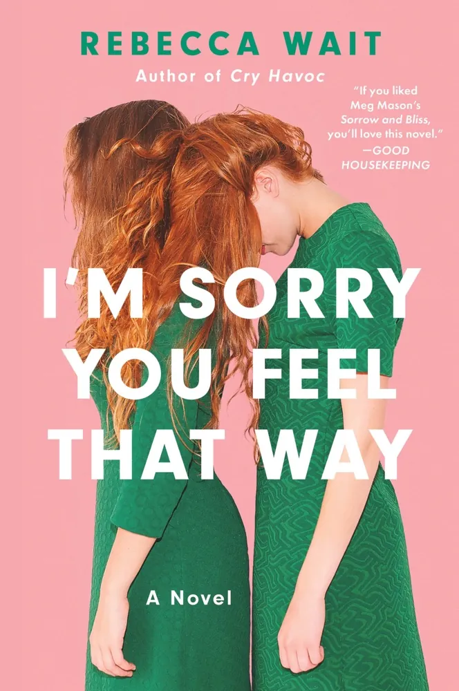 I'm Sorry You Feel That Way: A Novel Book Review and Summary