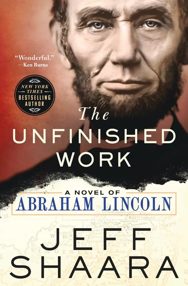 The Unfinished Work: A Novel of Abraham Lincoln Book Review and Summary