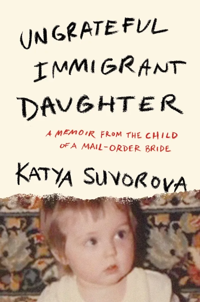 Ungrateful Immigrant Daughter: A Memoir From the Child of a Mail-Order Bride Book Review and Summary