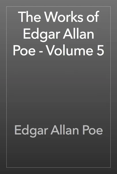 **Works of Edgar Allan Poe; Volume 5** Book Review and Summary