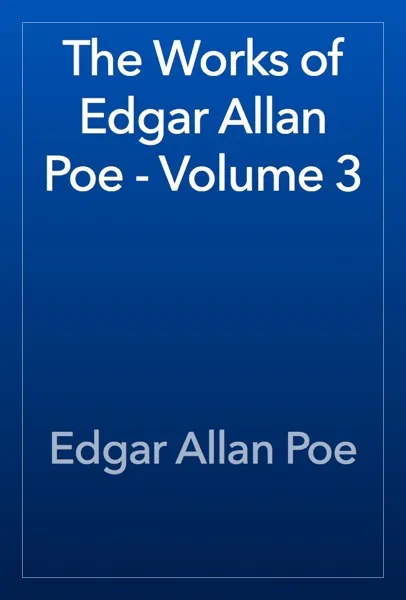 **Works of Edgar of Allan Poe; Volume 3** Book Review and Summary